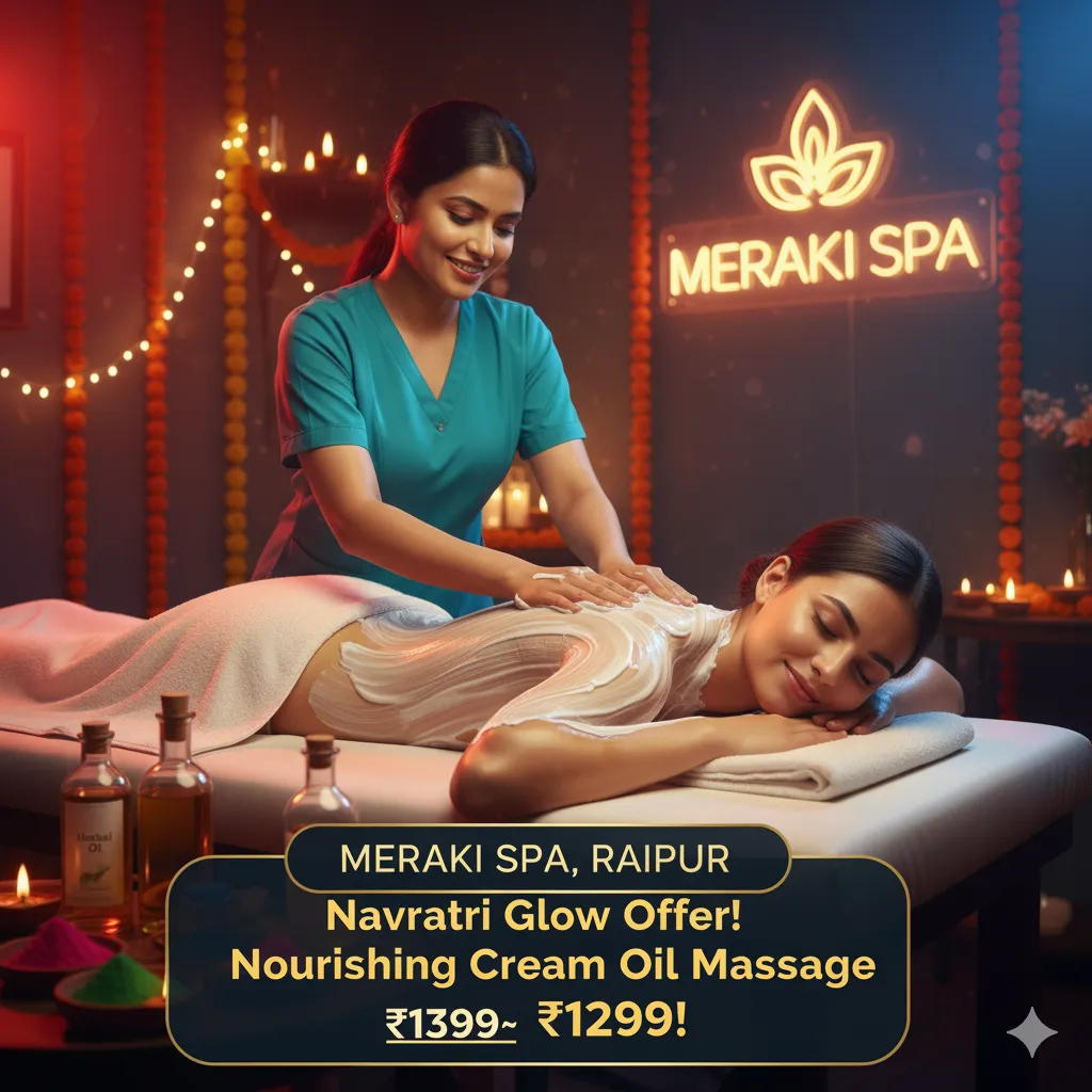 Navratri Glow Offer! Meraki Spa, Raipur Mein Cream Massage Ab Sirf ₹1299 Mein!